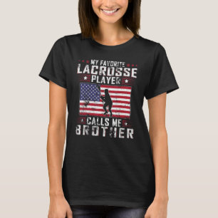 My Favorite Lacrosse Player Calls Me Brother Fathe T-Shirt