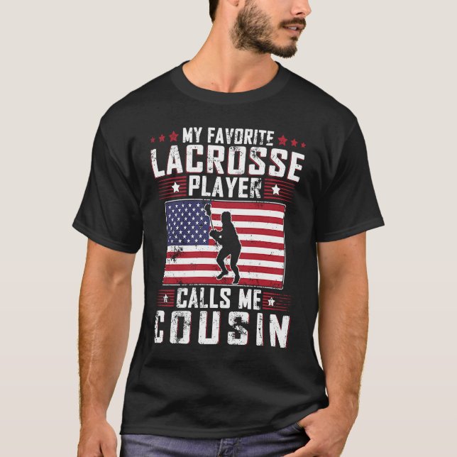 My Favorite Lacrosse Player Calls Me Cousin Father T-Shirt (Front)