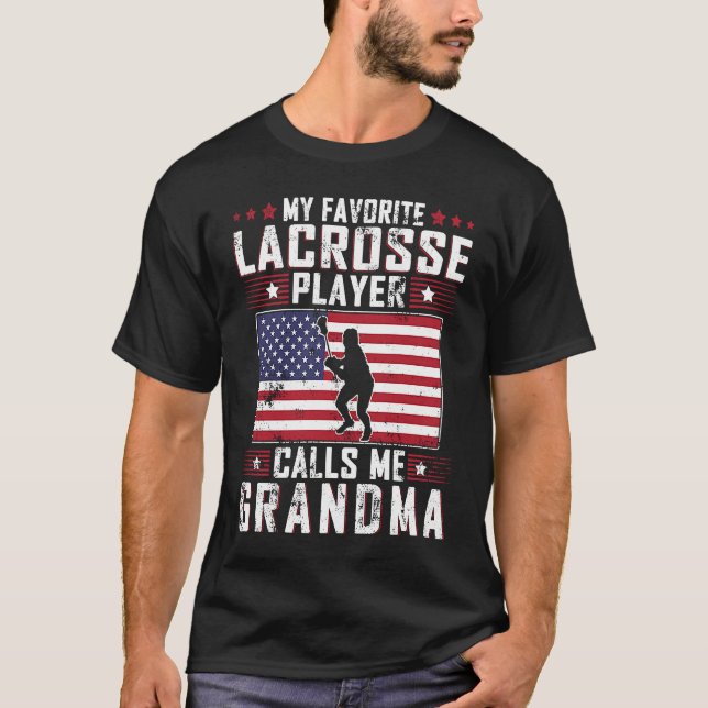 My Favorite Lacrosse Player Calls Me Grandma Mothe T-Shirt (Front)