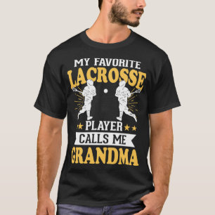 My Favorite Lacrosse Player Calls Me Grandma  T-Shirt