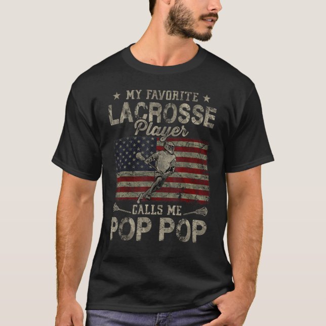 My Favorite Lacrosse Player Calls Me Pop Pop Fathe T-Shirt (Front)