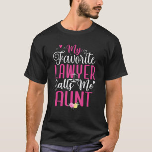 My Favorite Lawyer calls me Aunt Cute 1 T-Shirt