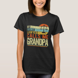 My Favorite Lawyer Calls Me Grandpa Father s Day T-Shirt