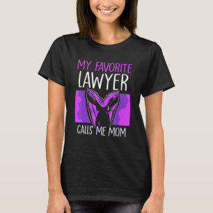 My Favorite Lawyer Calls Me Mom Attorney Advocate  T-Shirt