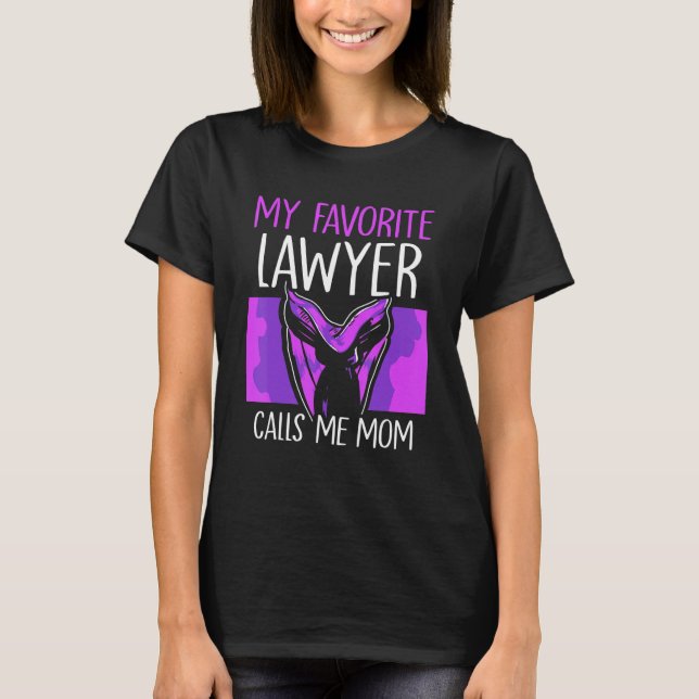 My Favorite Lawyer Calls Me Mom Attorney Advocate  T-Shirt (Front)