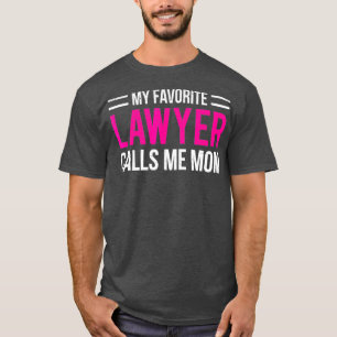 My Favorite Lawyer Calls Me Mom Cute Mother T-Shirt
