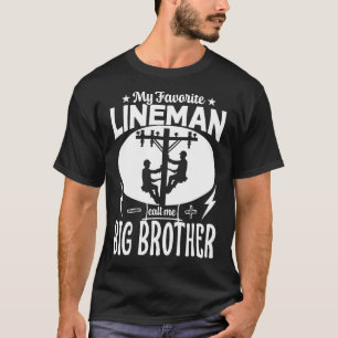 My Favorite Lineman Call Me BIG BROTHER Fathers Da T-Shirt