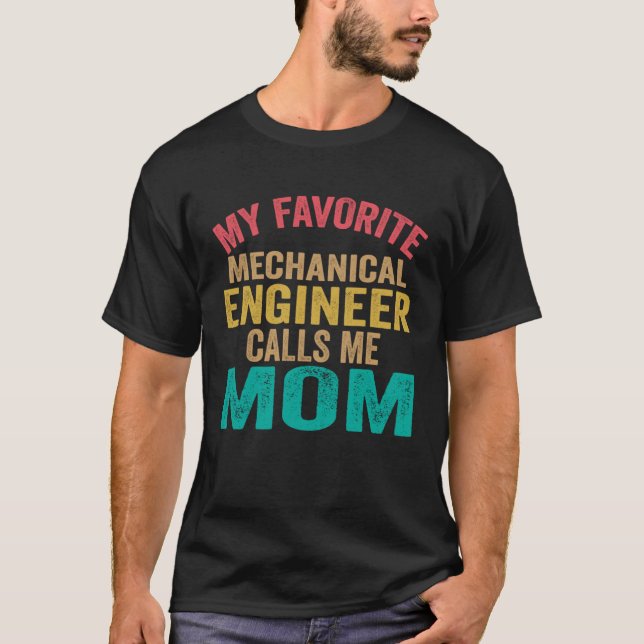 My favorite Mechanical Engineer calls me Mom  Moth T-Shirt (Front)