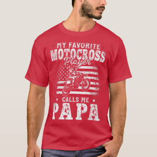 My Favorite Motocross Player Calls Me Papa Fathers T-Shirt