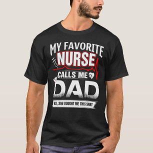 My Favorite Nurse Calls Me Dad T-Shirt