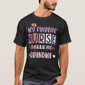My Favorite Nurse Calls Me Grandma Funny Registere T-Shirt