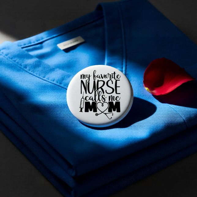 My favorite Nurse calls me mom -  3 Cm Round Badge (My Favorite Nurse Calls Me Mom - Nursing Mom Gift Button)