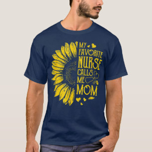 My Favorite Nurse Calls Me Mom Cute Sunflower Nurs T-Shirt