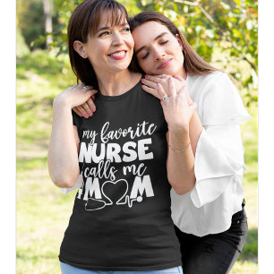 My Favorite Nurse calls me Mom Funny Nurse T-Shirt