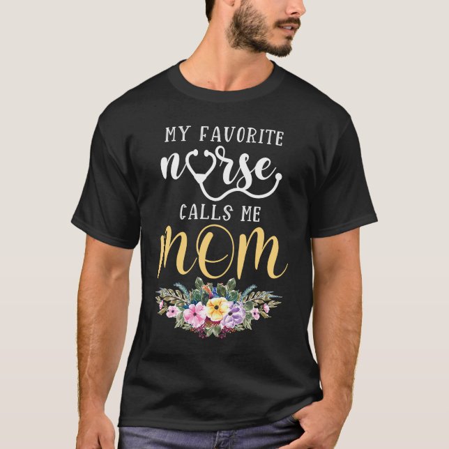 My Favorite Nurse Calls Me Mom Mother  RN Nurse Ma T-Shirt (Front)
