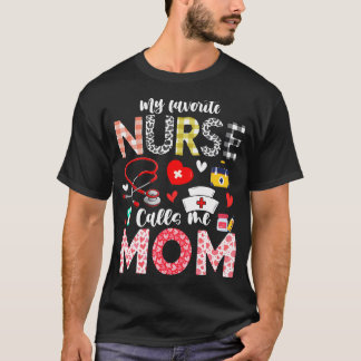 My Favorite Nurse Calls Me Mom Nursing Daughter So T-Shirt