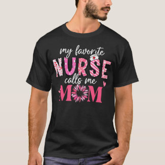 My Favorite Nurse Calls Me Mom Shirt Mothers Day