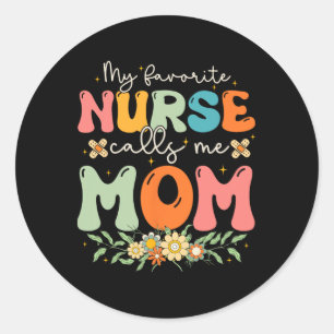 My Favorite Nurse Calls Me Mom Stethoscope Mother  Classic Round Sticker