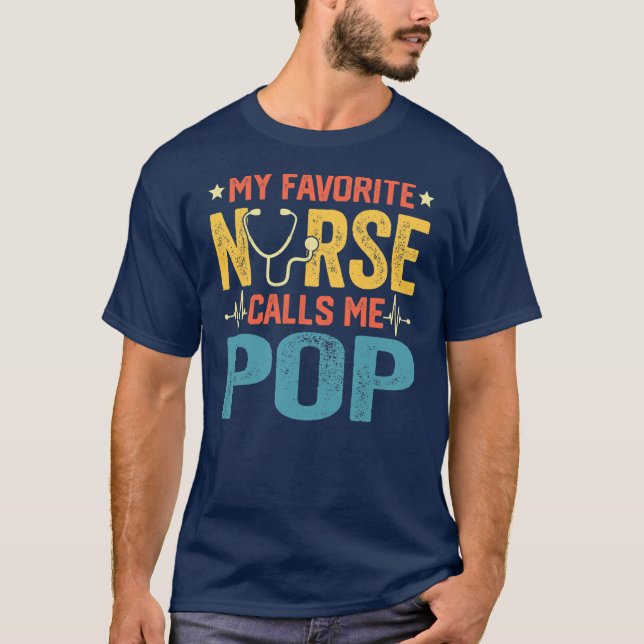 My Favorite Nurse Calls Me Pop Funny Nursing T-Shirt (Front)