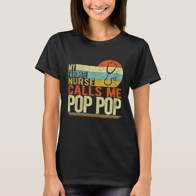 My Favorite Nurse Calls Me Pop Pop Grandpa Father  T-Shirt (Front)