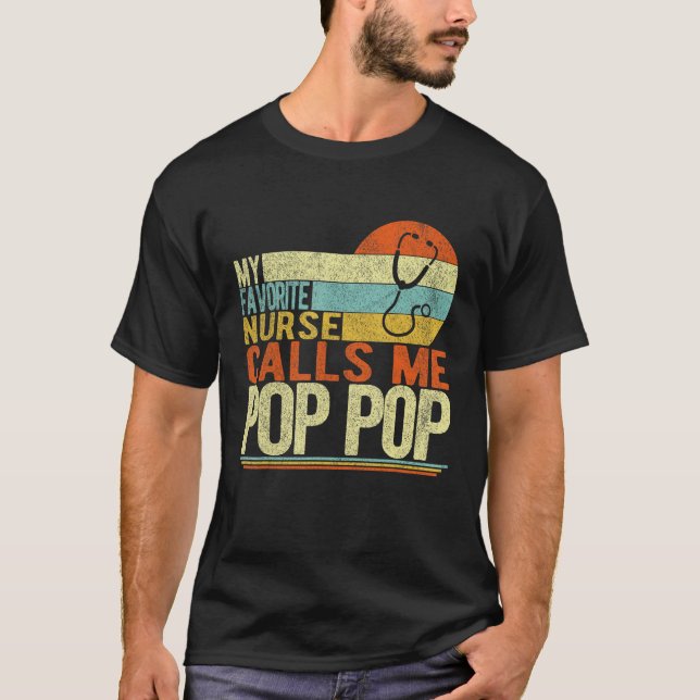 My Favorite Nurse Calls Me Pop Pop Grandpa Father  T-Shirt (Front)