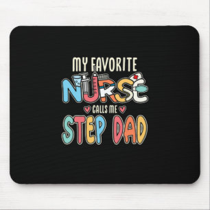My Favorite Nurse Calls Me Step Dad Mouse Mat