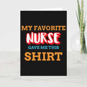My Favorite Nurse Gave Me This Funny Medical Patie Card