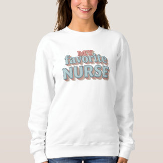 My Favorite Nurse Sweatshirt – Embroidered Pullove