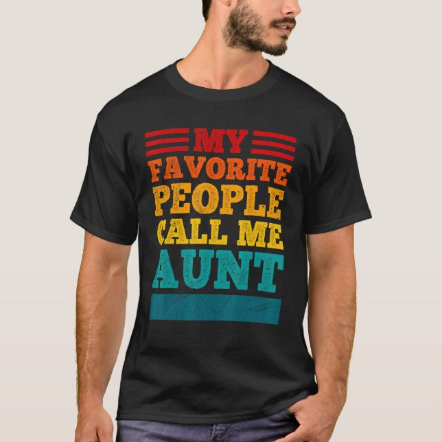 My favorite people call me aunt best auntie T-Shirt (Front)