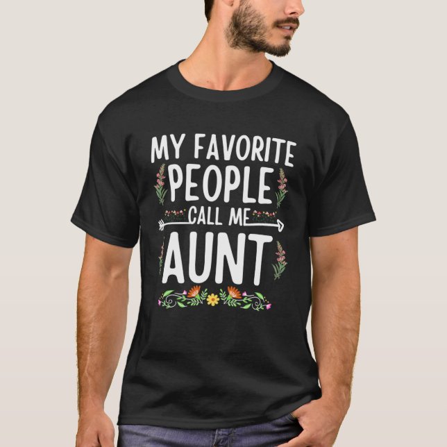My Favorite People Call Me Aunt Floral  Mother s D T-Shirt (Front)
