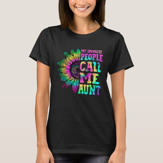 My Favorite People Call Me Aunt Sunflower Tie Dye  T-Shirt (Front)
