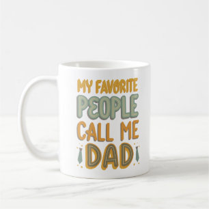MY FAVORITE PEOPLE CALL ME DAD COFFEE MUG