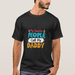 My Favorite People Call Me Daddy Dad Grandpa Carto T-Shirt