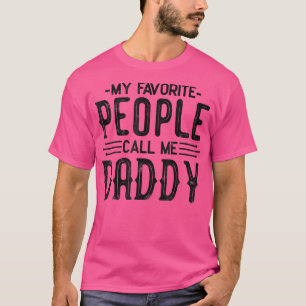My Favorite People Call Me Daddy Funny fathers day T-Shirt