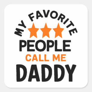 My Favorite People Call Me Daddy T Shirt  Design Square Sticker