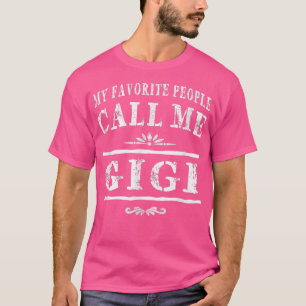 My Favorite People Call Me Gigi Grandma Gift Women T-Shirt