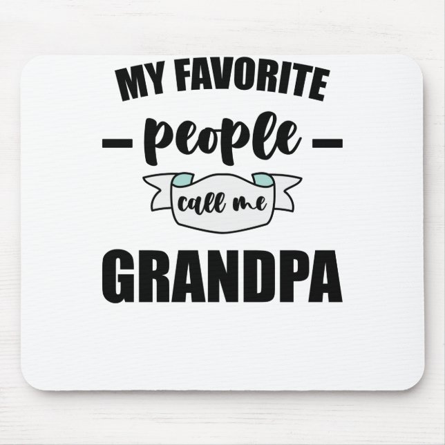 My Favorite People Call Me Grandpa Grandfather Mouse Mat (Front)
