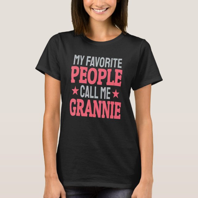 My Favorite People Call Me Grannie   Grandma T-Shirt (Front)