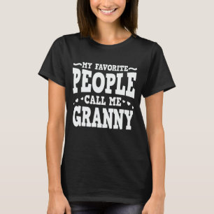 My Favorite People Call Me Granny Funny Grandma T-Shirt