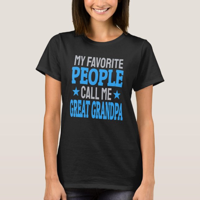 My Favorite People Call Me Great Grandpa 1 T-Shirt (Front)