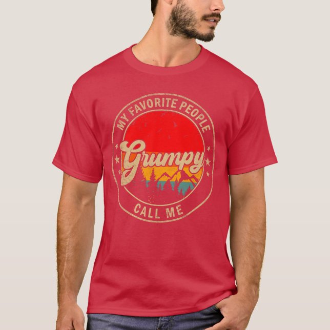 My Favorite People Call Me Grumpy for Papa Grandpa T-Shirt (Front)