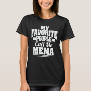 My Favorite People Call Me Mema Funny Grandma Gift T-Shirt