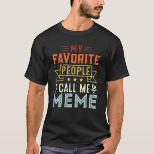 My Favorite People Call Me Meme Retro  Mother's Da T-Shirt