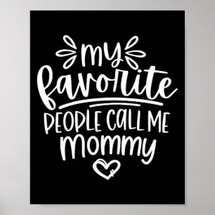 My favorite people call me mommy happy mother's da poster