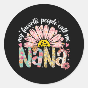 My Favorite People Call Me Nana Mothers Day Girly  Classic Round Sticker