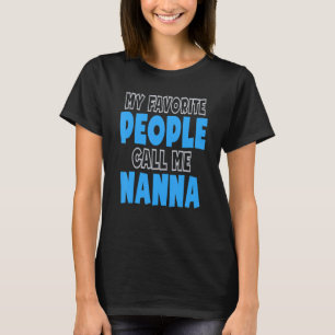 My Favorite People Call Me Nanna T-Shirt