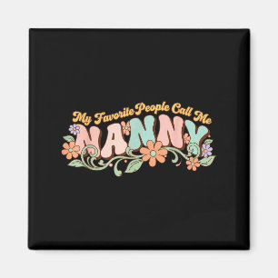My Favorite People Call Me Nanny Mothers Day _1 Magnet