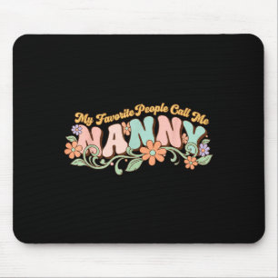My favorite people call me nanny mothers day mouse mat