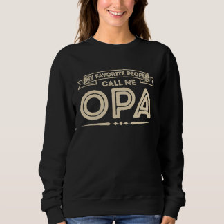 My Favorite People Call Me Opa Dad Papa Grandpa 2 Sweatshirt