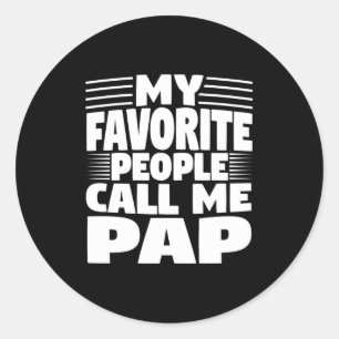 My Favorite People Call Me Pap Funny Gift  Classic Round Sticker